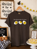 🥚 You Know Why I'm Here Tee