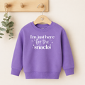 I'm Just Here for the Snacks Toddler Sweatshirt