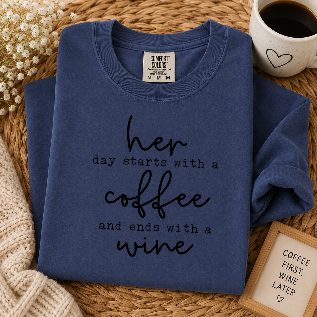 Her Day Starts with Coffee & Ends with Wine Tee